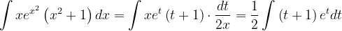 \dpi{120} \int xe^{x^{2}}\left ( x^{2}+1 \right )dx=\int xe^{t}\left ( t+1 \right )\cdot \frac{dt}{2x}=\frac{1}{2}\int \left ( t+1 \right )e^{t}dt